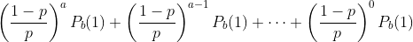 http://latex.codecogs.com/gif.latex%20?\left(\frac{1-p}{p}\right)^a%20P_b(1)+\left(\frac{1-p}{p}\right)^{a-1}%20P_b(1)+\cdots+%20\left(\frac{1-p}{p}\right)^0%20P_b(1)
