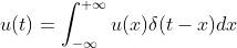 gif.latex?%0Au(t)=%5Cint_%7B-%5Cinfty%7D%5E%7B+%5Cinfty%7Du(x)%5Cdelta(t-x)dx%0A