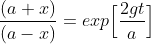  \frac{(a+x)}{(a-x)} = exp \Big\[ \frac{2gt}{a} \Big\]