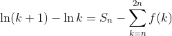  \ln (k+1)-\ln k= S_n - \sum_{k=n}^{2n}f(k)