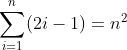  \sum_{i=1}^n (2i-1)=n^2 