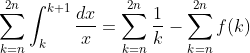  \sum_{k=n}^{2n} \int_{k}^{k+1}\dfrac{dx}{x}= \sum_{k=n}^{2n}\dfrac{1}{k}- \sum_{k=n}^{2n}f(k)