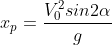  x_{p}=\frac{V^{2}_{0}sin2\alpha}{g}
