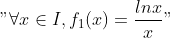 "\forall x\in I, f _{1}(x)=\frac{lnx}{x}"