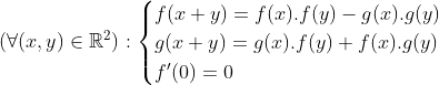 Le dernier jeu pour la préparation aux IMOs 2012: Gif.latex?(\forall(x,y)\in\mathbb{R}^2):\begin{cases}f(x+y)=f(x).f(y)-g(x).g(y)\\g(x+y)=g(x).f(y)+f(x)