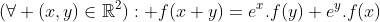  f(x + y) = exp(x) f(y) + exp(y) f(x) Gif.latex?(\forall (x,y)\in\mathbb{R}^2): f(x+y)=e^x.f(y)+e^y