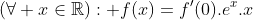  f(x + y) = exp(x) f(y) + exp(y) f(x) Gif.latex?(\forall x\in\mathbb{R}): f(x)=f'(0).e^x