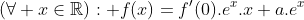  f(x + y) = exp(x) f(y) + exp(y) f(x) Gif.latex?(\forall x\in\mathbb{R}): f(x)=f'(0).e^x.x+a