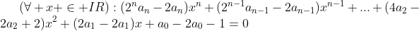 Discusion du premier JOPSM; - Page 4 Gif.latex?(\forall%20x%20\in%20IR):(2^na_{n}-2a_{n})x^n+(2^{n-1}a_{n-1}-2a_{n-1})x^{n-1}+..