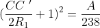 (\frac{CC\text{ }^{\prime}}{2R_{1}}+1)^{2}=\frac{A}{238}
