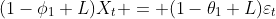 http://latex.codecogs.com/gif.latex?(1-\phi_1%20L)X_t%20=%20(1-\theta_1%20L)\varepsilon_t