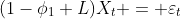 http://latex.codecogs.com/gif.latex?(1-\phi_1%20L)X_t%20=%20\varepsilon_t