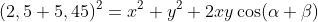 (2,5+5,45)^2=x^2+y^2+2xy\cos(\alpha+\beta)