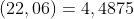 (-17.5725)+ (22,06)=4,4875