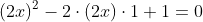 (2x)^2-2\cdot(2x)\cdot1+1=0