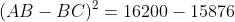 (AB-BC)^2=16200-15876