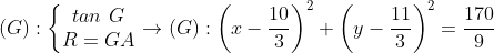 (G):\left\{\begin{matrix} tan \ G\\ R=GA \end{matrix}\right.\rightarrow (G):\left ( x-\frac{10}{3} \right )^2+\left ( y-\frac{11}{3} \right )^2=\frac{170}{9}