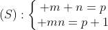 equation Gif.latex?(S):\left\{\begin{matrix}%20m+n=p\\%20mn=p+1\end{matrix}\right