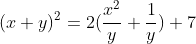 (x+y)^2=2(\frac{x^2}{y}+\frac{1}{y})+7