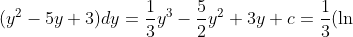 \int (y^2-5y+3)dy=\frac13y^3-\frac52y^2+3y+c=\frac13(\ln x)^3-\frac52(\ln x)^2+3\ln x+c