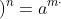 \left (a^{m} \right )^{n}=a^{m\cdot n}