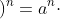 \left ( a\cdot b \right )^{n}=a^{n}\cdot b^{n}