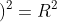 x^2+\left ( \frac{1}{2} a \right )^2=R^2