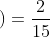 P\left ( A \right )=\frac{2}{15}