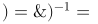 http://latex.codecogs.com/gif.latex?\left&space;(\frac{4^{\frac{4}{3}}\cdot125^{\frac{1}{9}}&space;}{2^{-\frac{1}{3}}\cdot25^{\frac{2}{3}}&space;}&space;\right&space;)^{-1}=\left&space;(\frac{2^{-\frac{1}{3}}\cdot25^{\frac{2}{3}}&space;}{4^{\frac{4}{3}}\cdot125^{\frac{1}{9}}&space;}&space;\right&space;)=\left&space;(\frac{2^{-\frac{1}{3}}\cdot5^{2\cdot\frac{2}{3}}&space;}{2^{2\cdot\frac{4}{3}}\cdot5^{3\cdot\frac{1}{9}}&space;}&space;\right&space;)=\left&space;(\frac{2^{-\frac{1}{3}}\cdot5^{\frac{4}{3}}&space;}{2^{\frac{8}{3}}\cdot5^{\frac{1}{3}}&space;}&space;\right&space;)=2^{-3}\cdot5=&space;\frac{1}{8}\cdot&space;5&space;=&space;\frac&space;{5}{8}