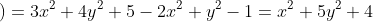 \left ( 3x^{2}+4y^{2} +5\right )-\left ( 2x^{2}-y^{2}+1 \right )=3x^{2}+4y^{2}+5-2x^{2}+y^{2}-1=x^{2}+5y^{2}+4