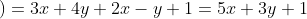 \left ( 3x+4y \right )+\left ( 2x-y+1 \right )=3x+4y+2x-y+1=5x+3y+1