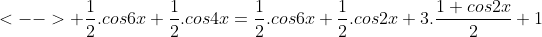 pa` con giúp min` giai? bai` nj vs Gif.latex?<--> \frac{1}{2}.cos6x+\frac{1}{2}.cos4x=\frac{1}{2}.cos6x+\frac{1}{2}.cos2x+3