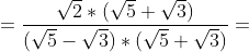 =\frac{\sqrt{2}*(\sqrt{5} + \sqrt{3})}{(\sqrt{5} - \sqrt{3})*(\sqrt{5} + \sqrt{3})}=