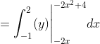 =\int_{-1}^{2}(y) \Biggr|_{-2x}^{-2x^2+4} dx