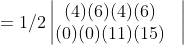=1/2\begin{vmatrix}(4)(6)(4)(6) &\\(0)(0)(11)(15)& \end{vmatrix}