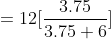 =12[\frac{3.75}{3.75+6}]