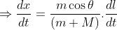 \, \Rightarrow \frac{{dx}}{{dt}} = \frac{{m\cos \theta }}{{(m + M)}}.\frac{{dl}}{{dt}}