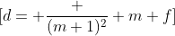 \[d= \frac {(m+1)^2} m f\]