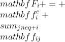 gif.latex?\\mathbf{F}_i = \\mathbf{f}^{e}_i+\\sum_{j\\neq i}\\mathbf{f}_{ij}