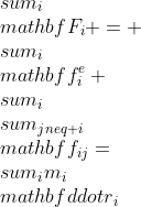 gif.latex?\\sum_i\\mathbf{F}_i = \\sum_i\\mathbf{f}^{e}_i+\\sum_i\\sum_{j\\neq i}\\mathbf{f}_{ij}=\\sum_im_i\\mathbf{\\ddot{r}}_i