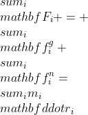 gif.latex?\\sum_i\\mathbf{F}_i = \\sum_i\\mathbf{f}^{g}_i+\\sum_i\\mathbf{f}^{n}_i=\\sum_im_i\\mathbf{\\ddot{r}}_i