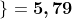 \left \{ \frac{1}{3}\times \frac{7}{8}+\sqrt{4}\left [ 2^{3}-\frac{21}{9}\left ( 0,75+\frac{3}{2} \right ) \right ] \right \}=\boldsymbol{5,79}