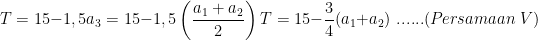 \100dpi \\T=15-1,5a_3=15-1,5\left(\frac{a_1+a_2}{2} \right )\\
T=15-\frac{3}{4}(a_1+a_2)\,\,......(Persamaan\,\,V)
