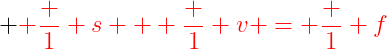 {\color{red} \frac 1 s + \frac 1 v = \frac 1 f}