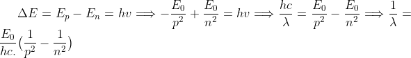 \Delta E=E_{p}-E_{n}=hv\Longrightarrow-\frac{E_{0}}{p^{2}}+\frac{E_{0}}{n^{2}}=hv \Longrightarrow\frac{hc}{\lambda}=\frac{E_{0}}{p^{2}}-\frac{E_{0}}{n^{2}}\Longrightarrow\frac{1} {\lambda}=\frac{E_{0}}{hc.}\big(\frac{1}{p^{2}}-\frac{1}{n^{2}}\big)
