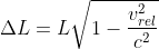 \Delta L = L\sqrt{1 - \frac{v_{rel}^2}{c^2}}