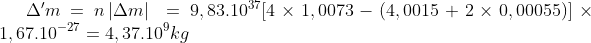 \Delta'm=n\left\vert \Delta m \right\vert  = 9,83.10^{37} [4\times 1,0073-(4,0015+2\times 0,00055)]\times 1,67.10^{-27} = 4,37.10^{9} kg