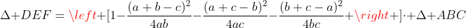gif.latex?\Delta%20DEF=\left%20[1-\frac{(a+b-c)^2}{4ab}-\frac{(a+c-b)^2}{4ac}-\frac{(b+c-a)^2}{4bc}%20\right%20]\cdot%20\Delta%20ABC