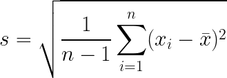 \LARGE s = \sqrt{ \frac{1}{n - 1} \sum_{i=1}^{n} ( x{_{i}} - \bar{x}){^{2}} }