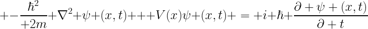 \Large -{\hbar^2\over 2m} \nabla^2 \psi (x,t) + V(x)\psi (x,t) = i \hbar {\partial \psi (x,t)\over\partial t}